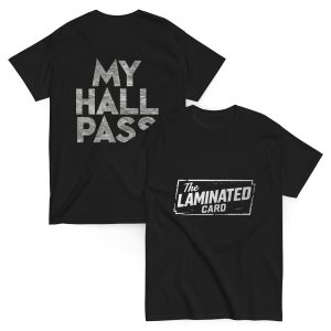 MY HALL PASS ADULT T-SHIRT